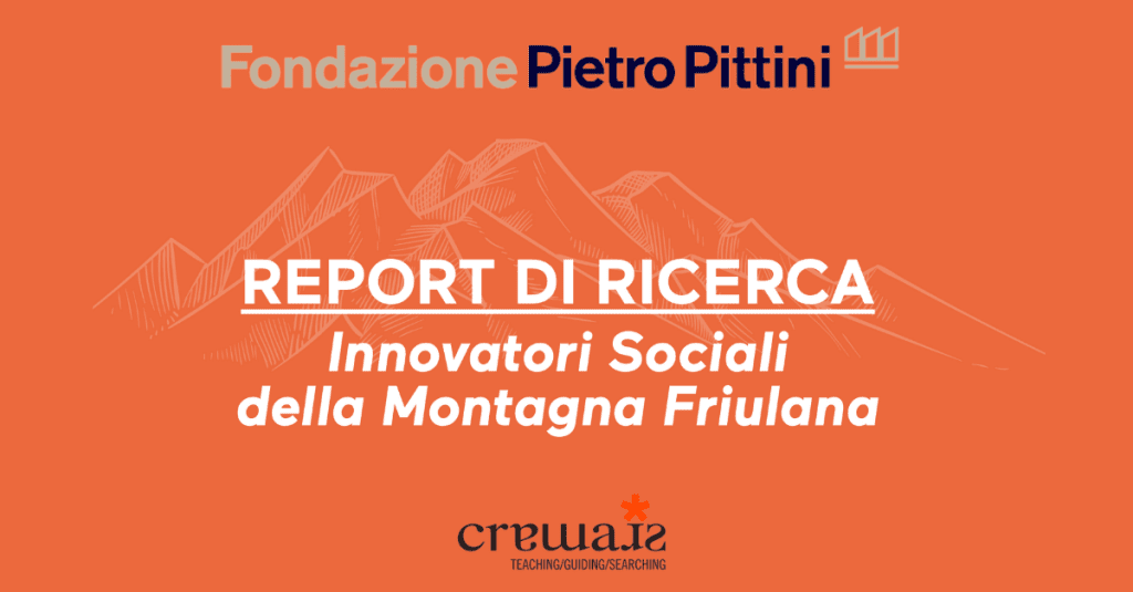Report di ricerca “Innovatori Sociali della Montagna Friulana”. Da Fondazione Pietro Pittini grazie a Coop Cramars e al Prof. Giovanni Carrosio UNITS